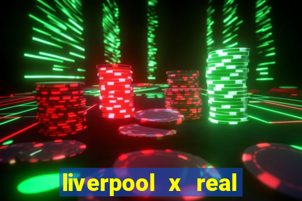 liverpool x real madrid ao vivo futemax